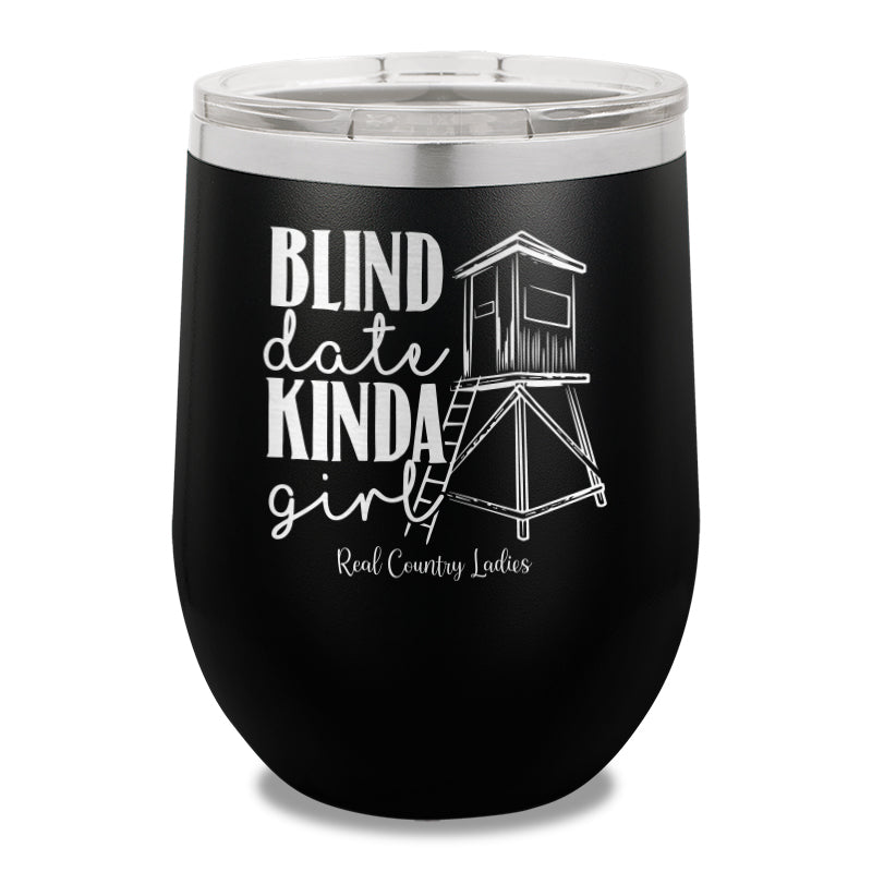 Blind Date Kinda Girl 12oz Stemless Wine Cup