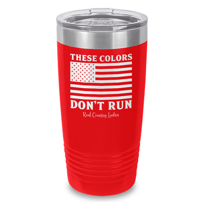 These Colors Don't Run Laser Etched Tumbler