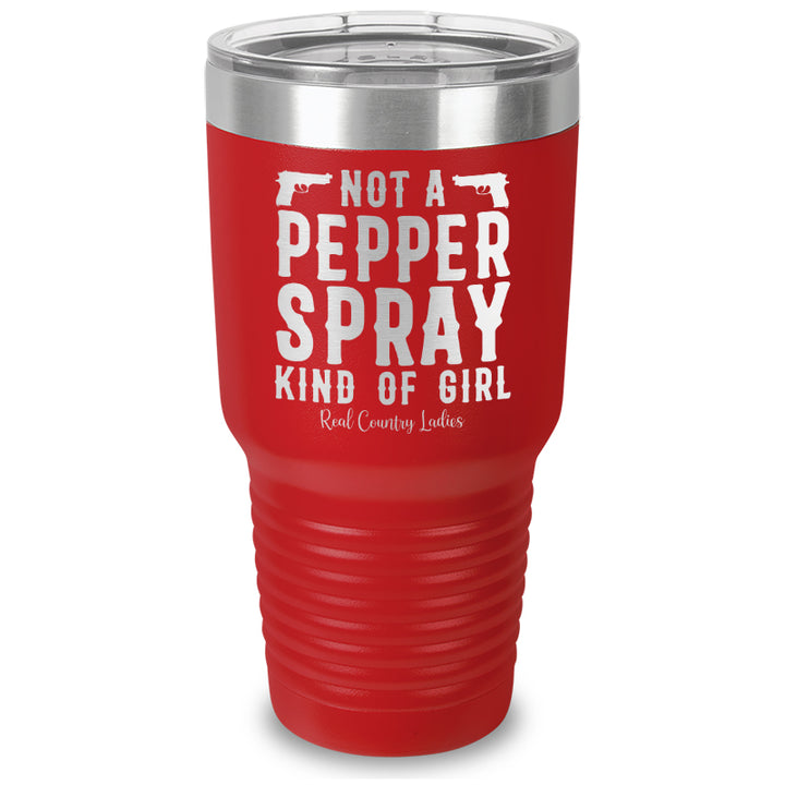 Not A Pepper Spray Kind Of Girl Laser Etched Tumbler