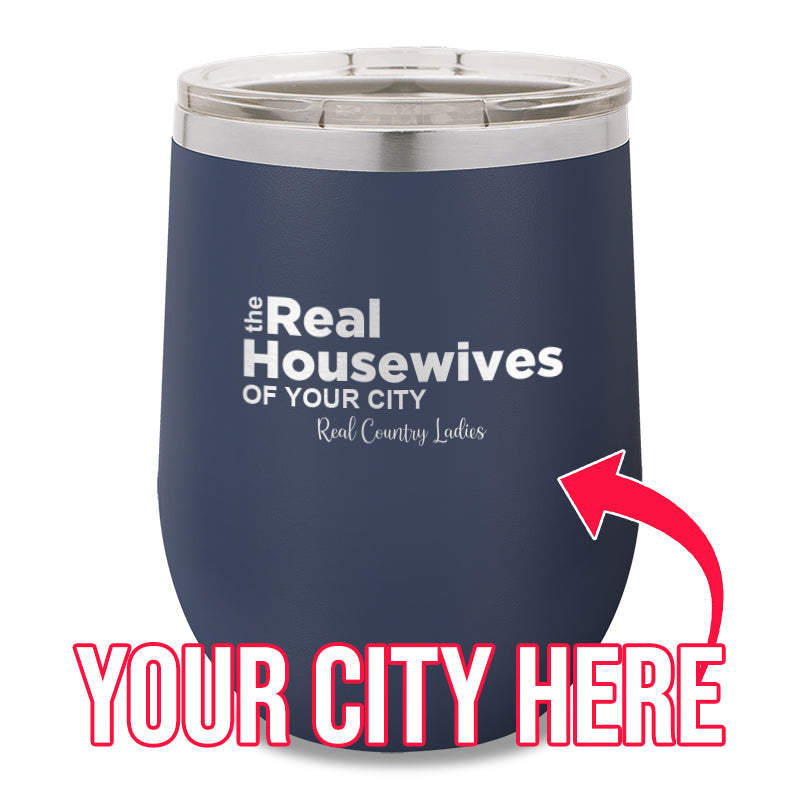 The Real Housewives Of CUSTOM 12oz Stemless Wine Cup