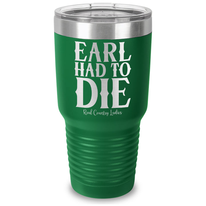 Earl Had To Die Laser Etched Tumbler