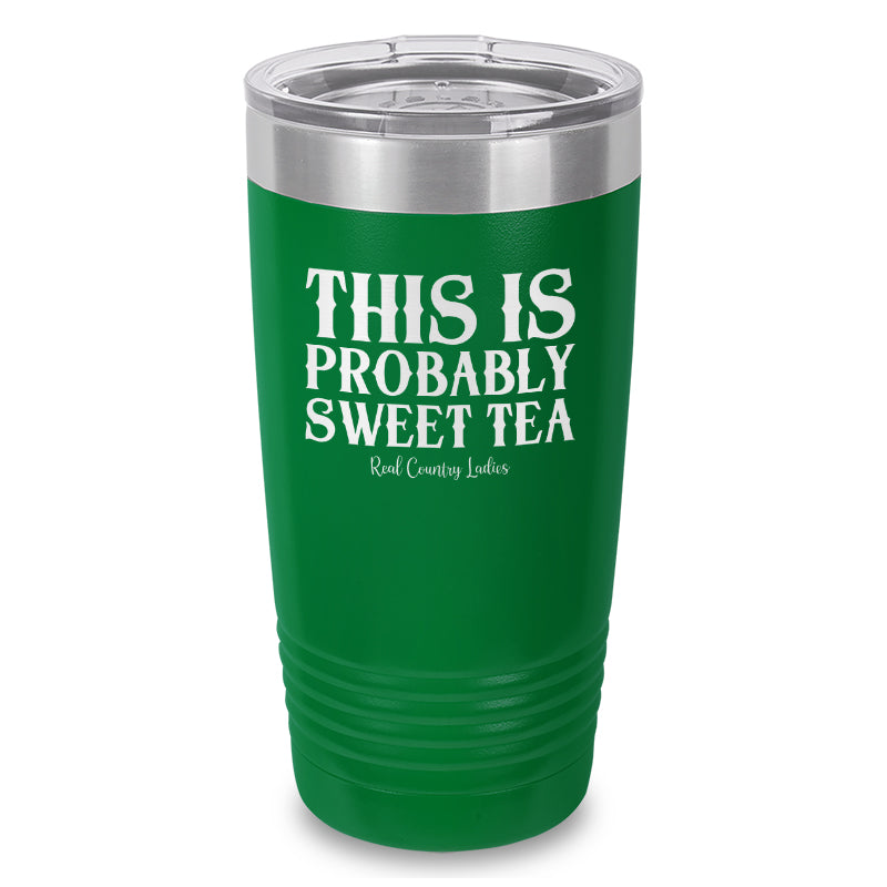 This Is Probably Sweet Tea Laser Etched Tumbler