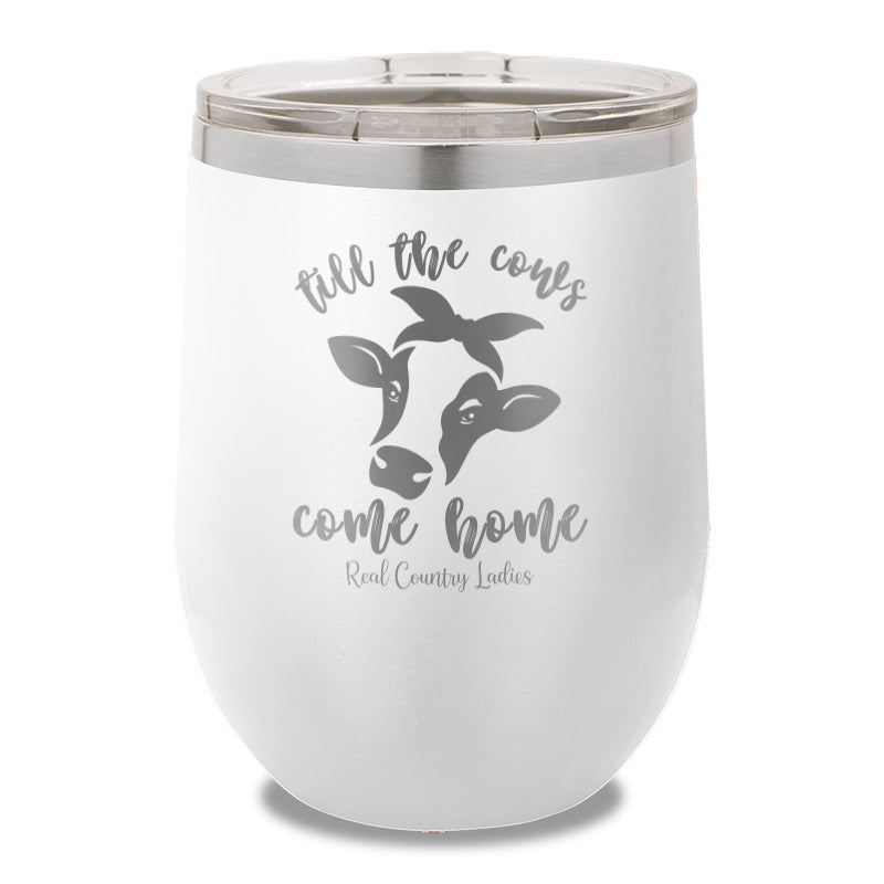 Till The Cows Come Home 12oz Stemless Wine Cup