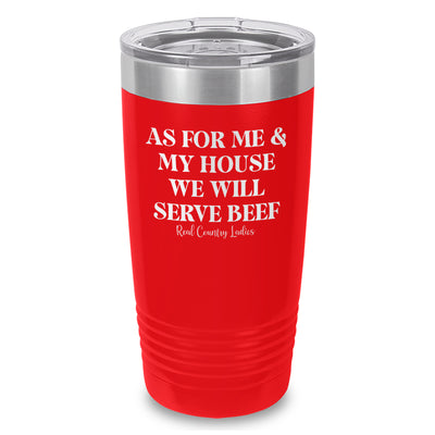 As For Me And My House We Will Serve Beef Laser Etched Tumbler