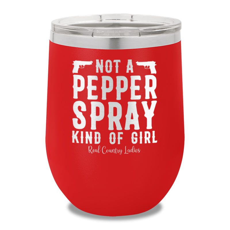 Not A Pepper Spray Kind Of Girl 12oz Stemless Wine Cup