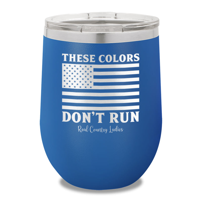 These Colors Don't Run 12oz Stemless Wine Cup