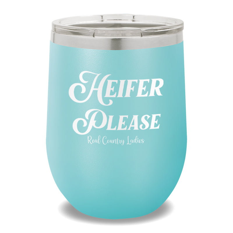 Heifer Please 12oz Stemless Wine Cup