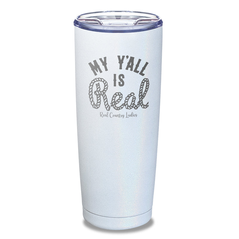 My Y'all Is Real Laser Etched Tumbler