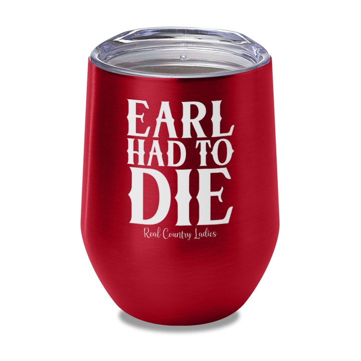 Earl Had To Die Laser Etched Tumbler