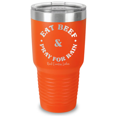 Eat Beef & Pray For Rain Laser Etched Tumbler