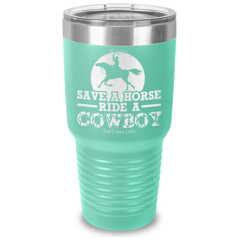 Save A Horse Ride A Cowboy Laser Etched Tumbler