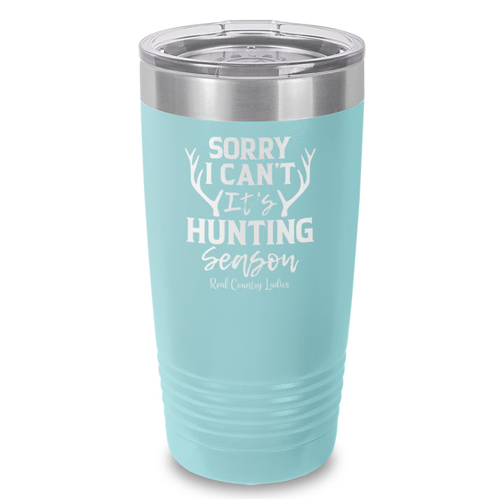 Sorry I Can't It's Hunting Season Laser Etched Tumbler