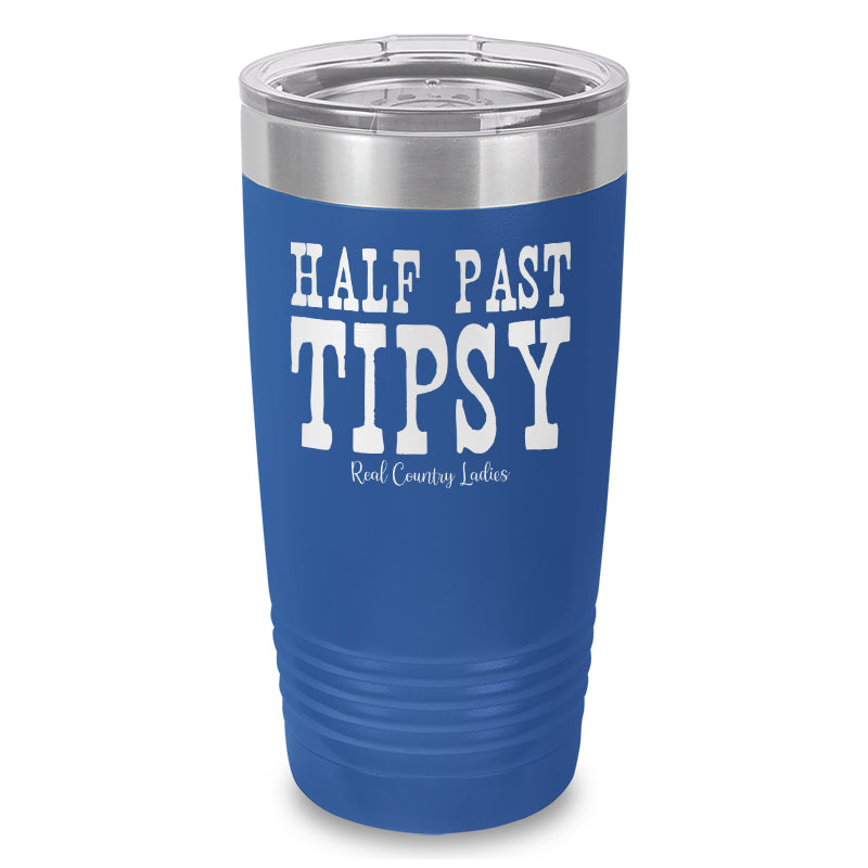 Half Past Tipsy Laser Etched Tumbler