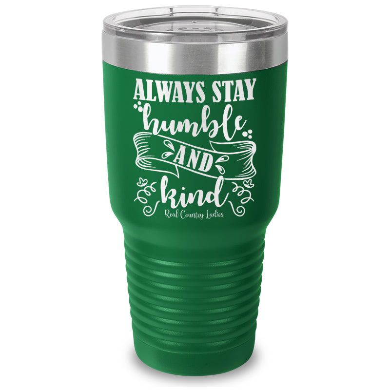 Always Stay Humble And Kind Laser Etched Tumbler