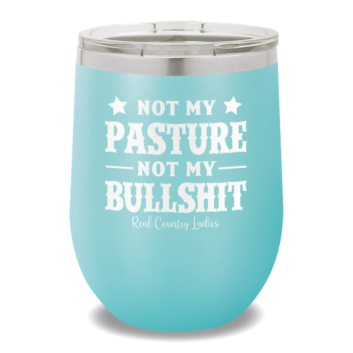 Not My Pasture Not My Bullshit 12oz Stemless Wine Cup