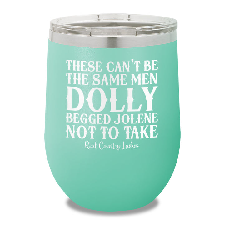 These Can't Be The Same Men 12oz Stemless Wine Cup