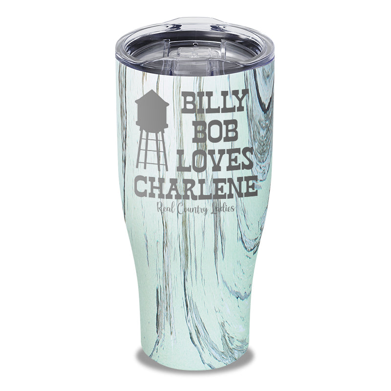 Billy Bob Loves Charlene Laser Etched Tumbler