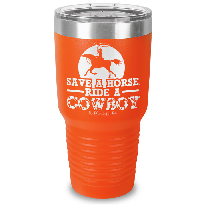 Save A Horse Ride A Cowboy Laser Etched Tumbler