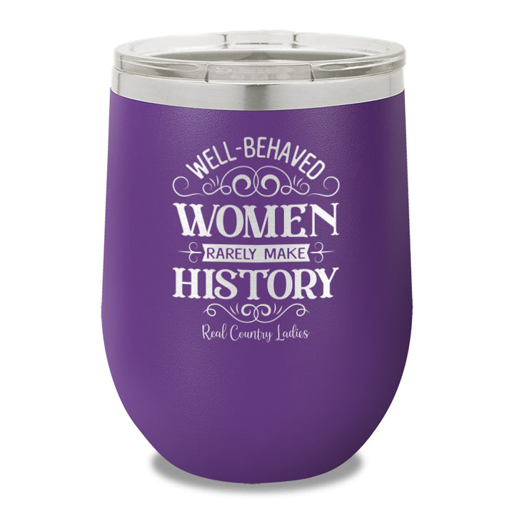 Well Behaved Women 12oz Stemless Wine Cup