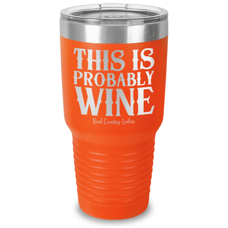 This Is Probably Wine Laser Etched Tumbler