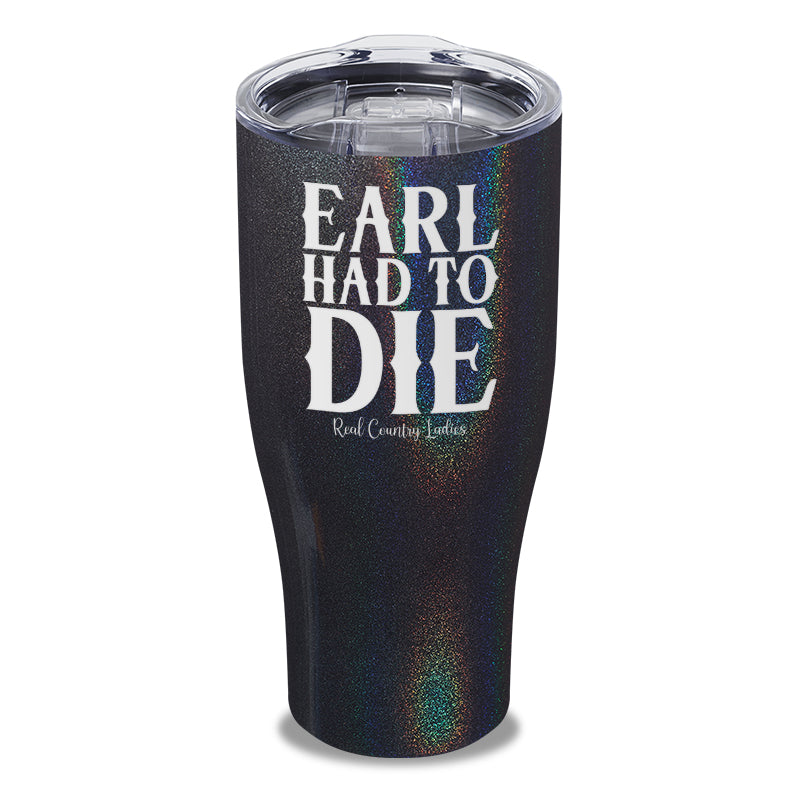 Earl Had To Die Laser Etched Tumbler