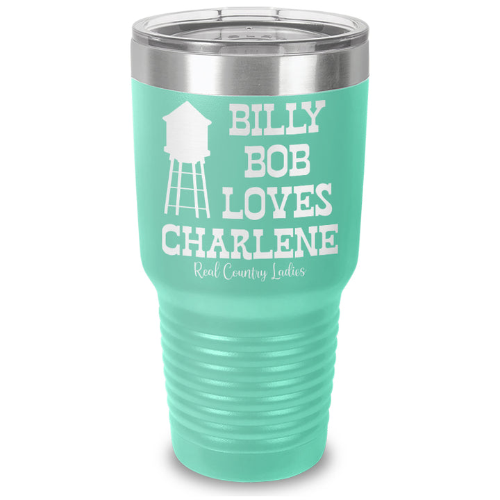 Billy Bob Loves Charlene Laser Etched Tumbler