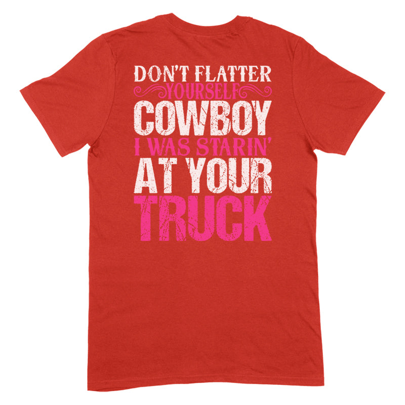 I Was Starin' At Your Truck Apparel