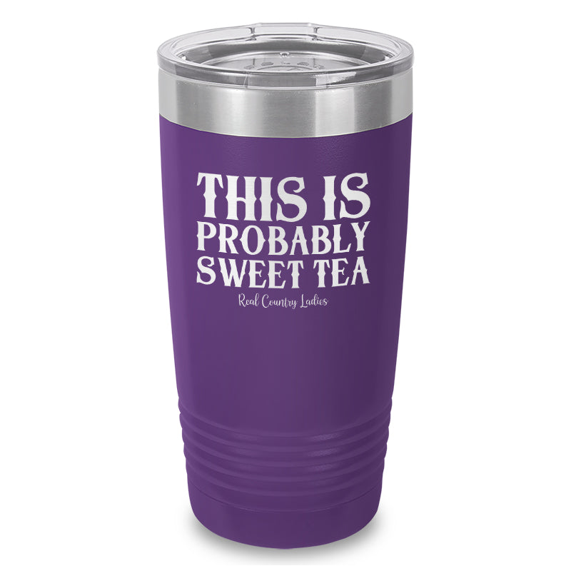 This Is Probably Sweet Tea Laser Etched Tumbler