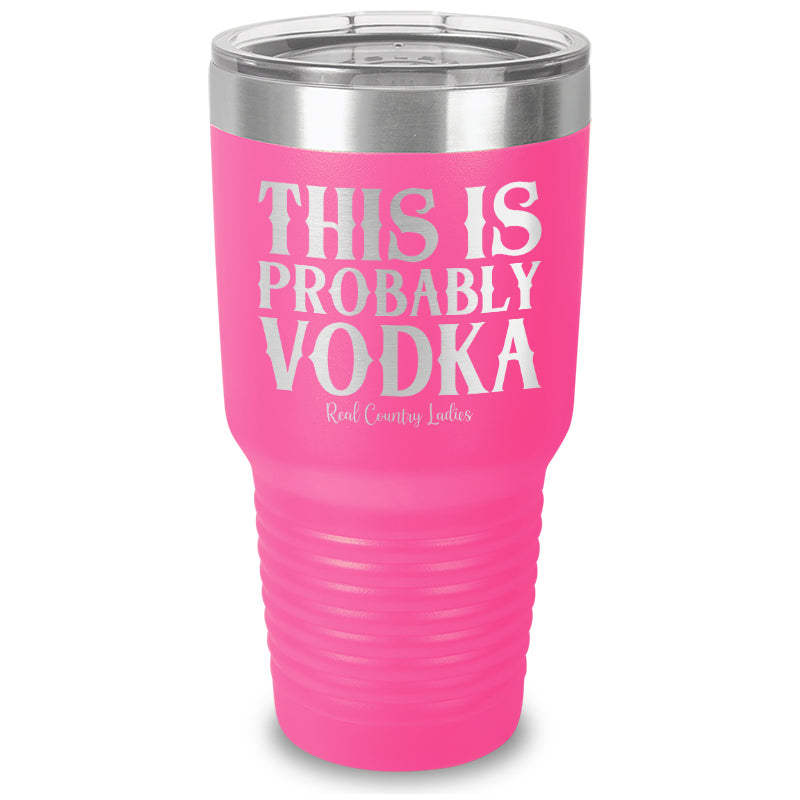 This Is Probably Vodka Laser Etched Tumbler