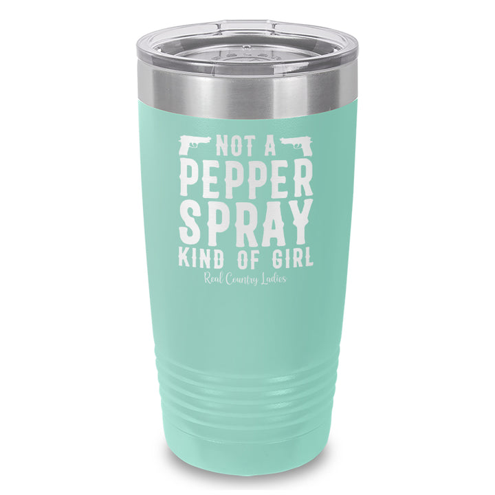 Not A Pepper Spray Kind Of Girl Laser Etched Tumbler