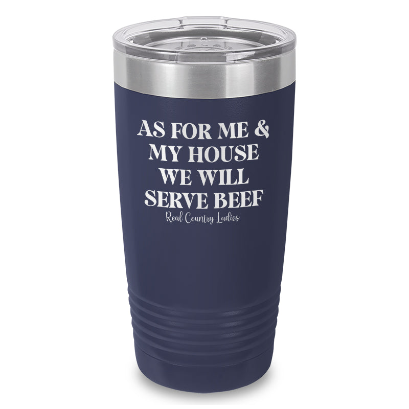 As For Me And My House We Will Serve Beef Laser Etched Tumbler