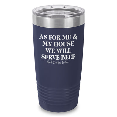 As For Me And My House We Will Serve Beef Laser Etched Tumbler