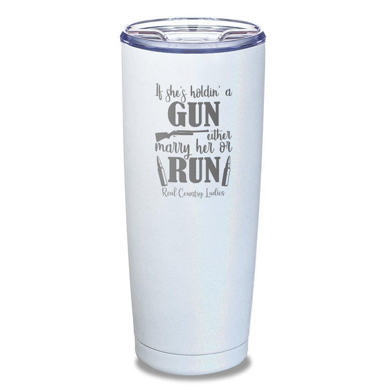 If She's Holdin A Gun Laser Etched Tumbler