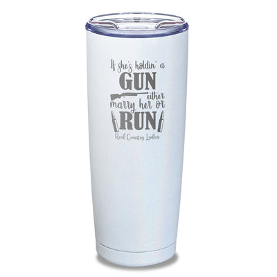 If She's Holdin A Gun Laser Etched Tumbler