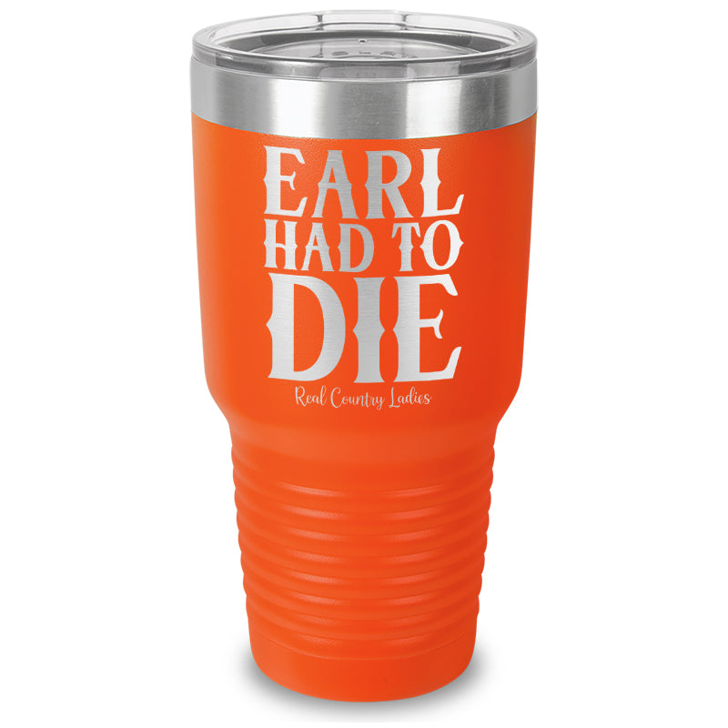 Earl Had To Die Laser Etched Tumbler