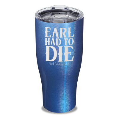 Earl Had To Die Laser Etched Tumbler