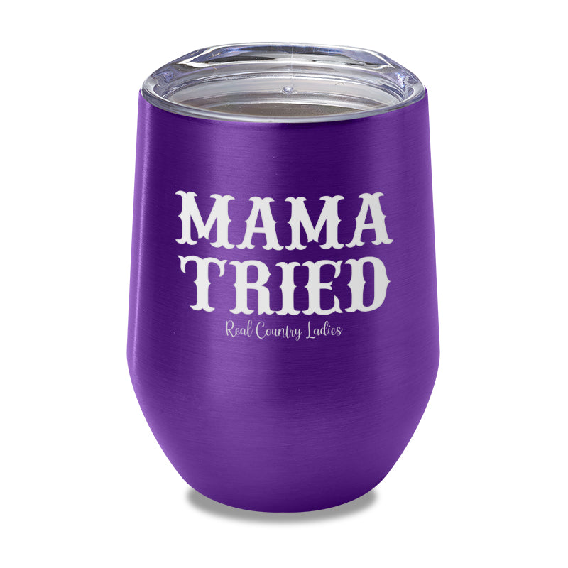 Mama Tried Laser Etched Tumbler