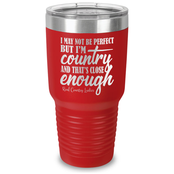 I May Not Be Perfect Laser Etched Tumbler