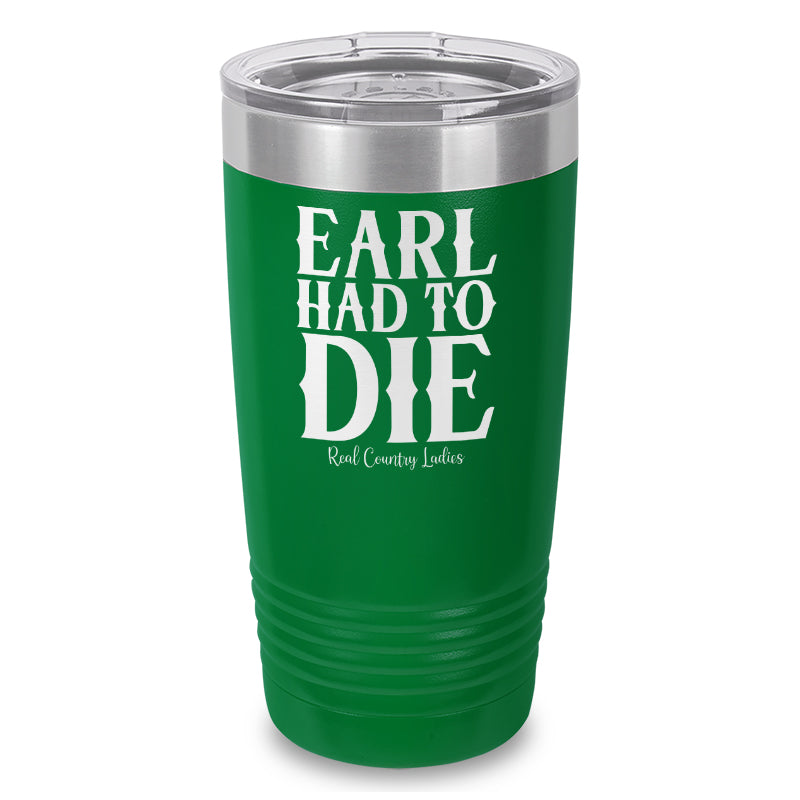 Earl Had To Die Laser Etched Tumbler