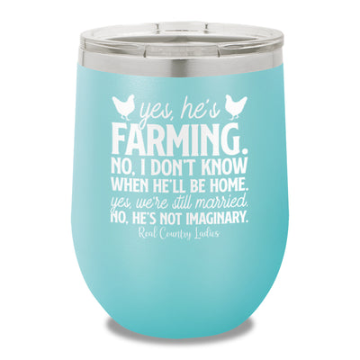 Yes He's Farming 12oz Stemless Wine Cup