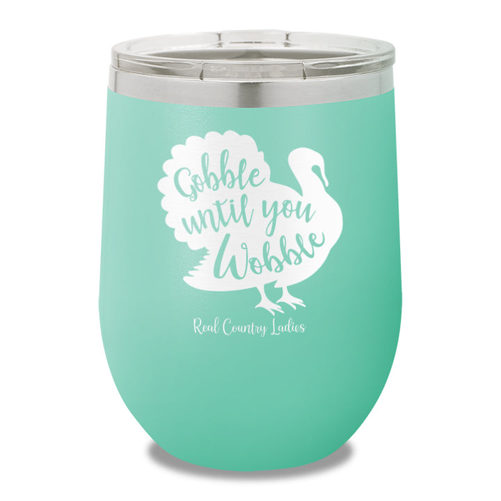 Gobble Until You Wobble 12oz Stemless Wine Cup