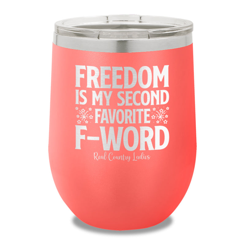 Freedom Is My Second Favorite F Word 12oz Stemless Wine Cup