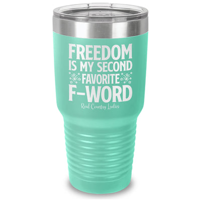 Freedom Is My Second Favorite F Word Laser Etched Tumbler