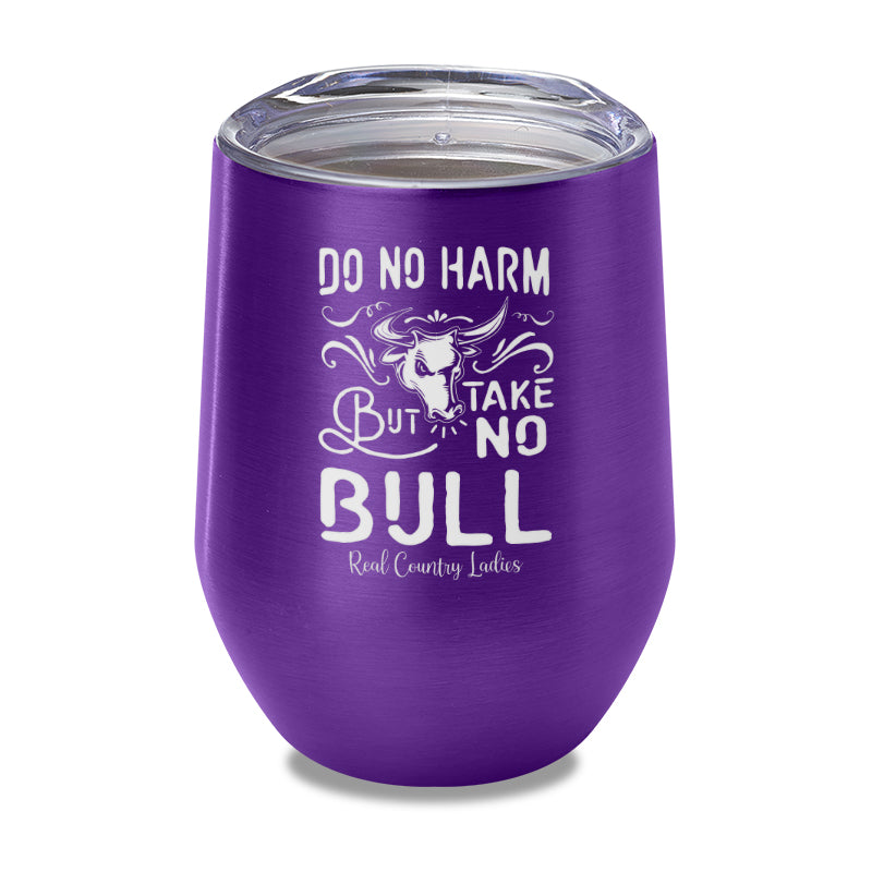 Do No Harm But Take No Bull Laser Etched Tumbler