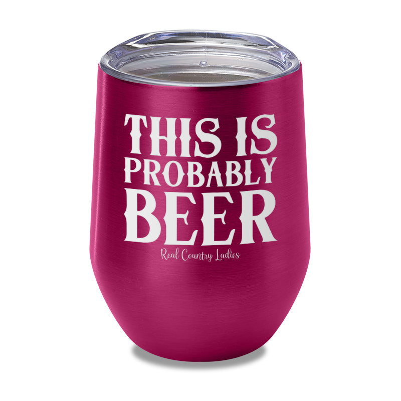 This Is Probably Beer Laser Etched Tumbler