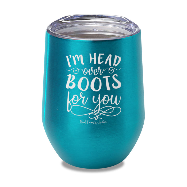 I'm Head Over Boots For You Laser Etched Tumbler