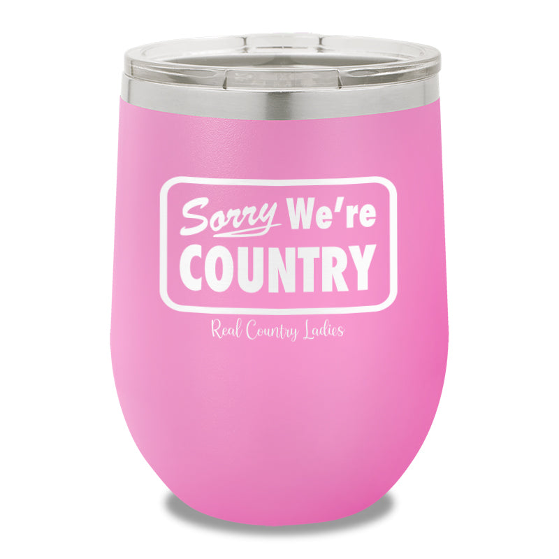 Sorry We're Country 12oz Stemless Wine Cup