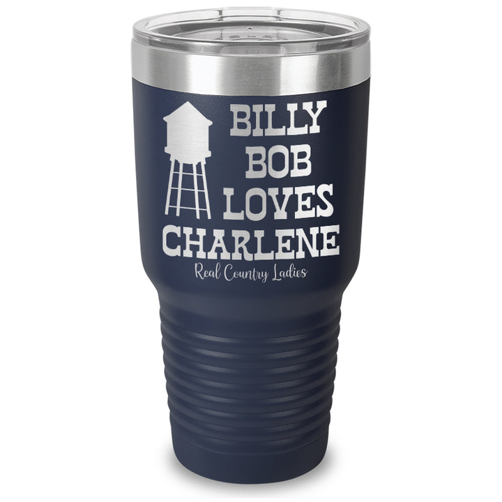 Billy Bob Loves Charlene Laser Etched Tumbler