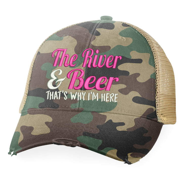 The River And Beer That's Why I'm Here Hat