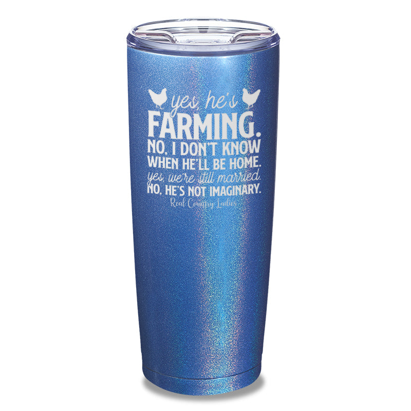 Yes He's Farming Laser Etched Tumbler